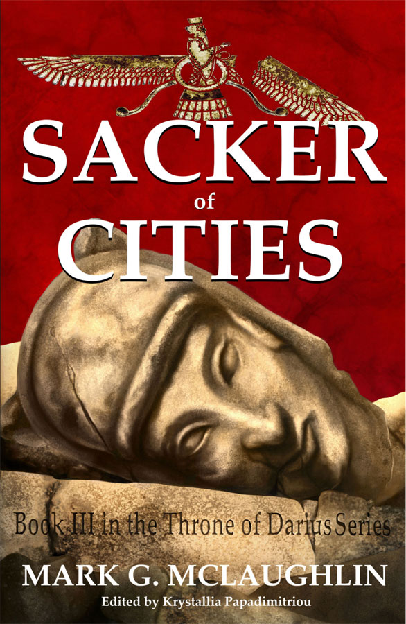 Book III of the Throne of Darius Series: Sacker of Cities